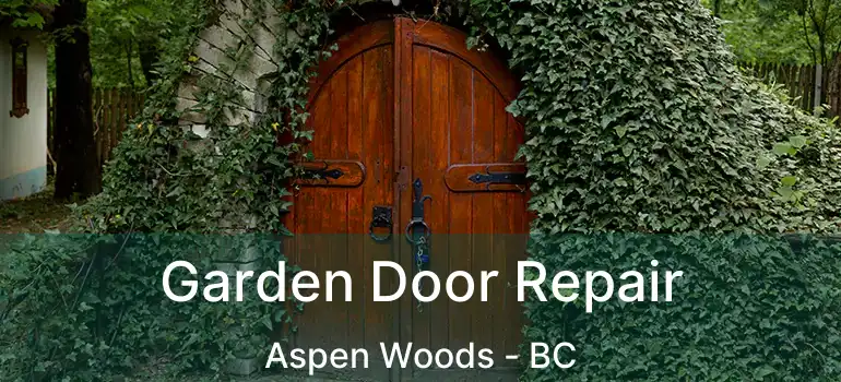  Garden Door Repair Aspen Woods - BC