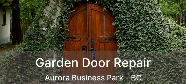  Garden Door Repair Aurora Business Park - BC