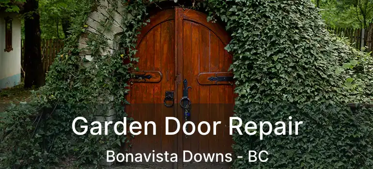  Garden Door Repair Bonavista Downs - BC