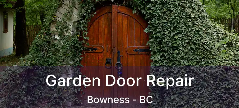  Garden Door Repair Bowness - BC