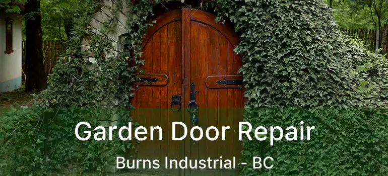  Garden Door Repair Burns Industrial - BC