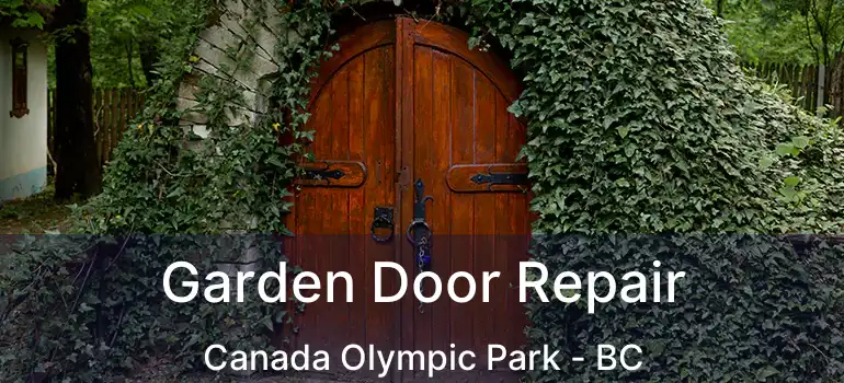  Garden Door Repair Canada Olympic Park - BC