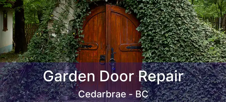  Garden Door Repair Cedarbrae - BC