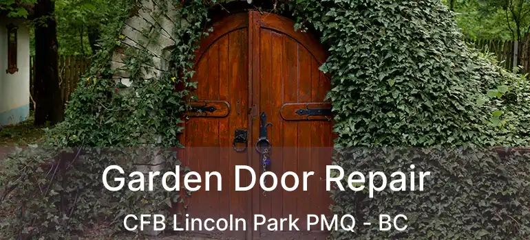  Garden Door Repair CFB Lincoln Park PMQ - BC