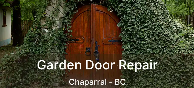  Garden Door Repair Chaparral - BC