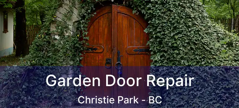  Garden Door Repair Christie Park - BC