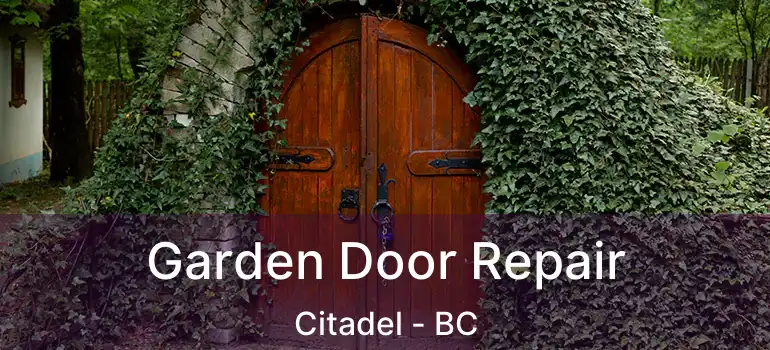  Garden Door Repair Citadel - BC