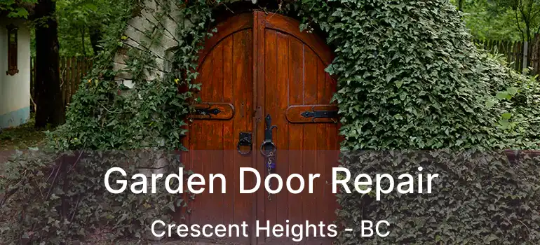  Garden Door Repair Crescent Heights - BC