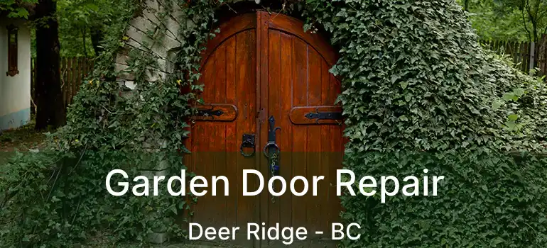  Garden Door Repair Deer Ridge - BC