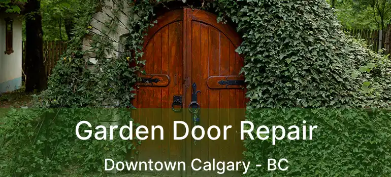 Garden Door Repair Downtown Calgary - BC