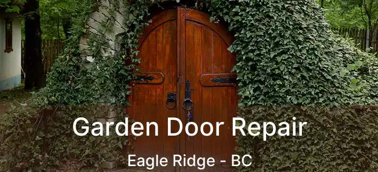 Garden Door Repair Eagle Ridge - BC