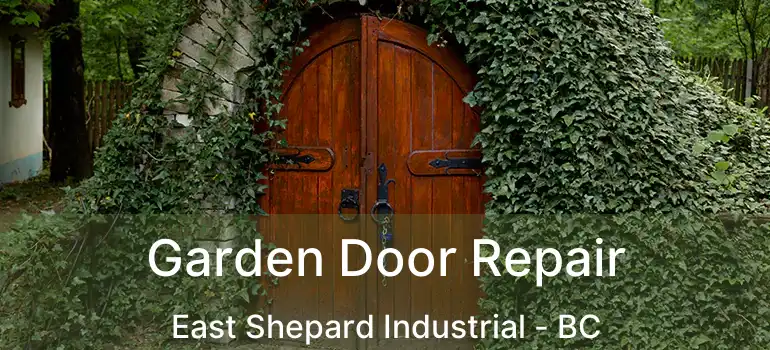  Garden Door Repair East Shepard Industrial - BC