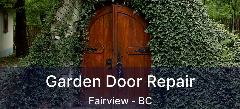  Garden Door Repair Fairview - BC