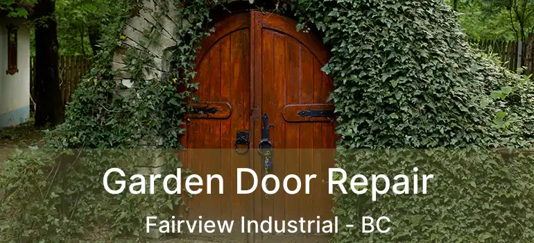  Garden Door Repair Fairview Industrial - BC