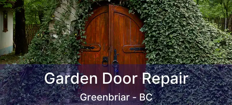  Garden Door Repair Greenbriar - BC