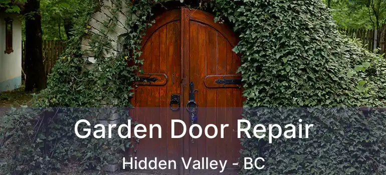  Garden Door Repair Hidden Valley - BC