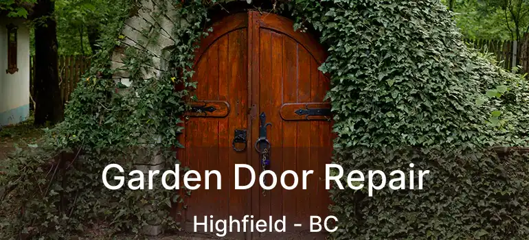  Garden Door Repair Highfield - BC