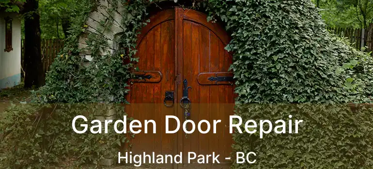  Garden Door Repair Highland Park - BC