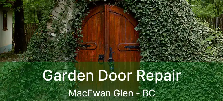  Garden Door Repair MacEwan Glen - BC