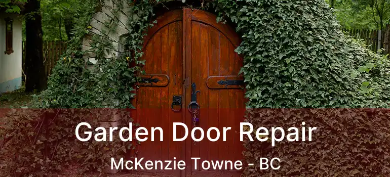  Garden Door Repair McKenzie Towne - BC
