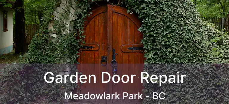  Garden Door Repair Meadowlark Park - BC