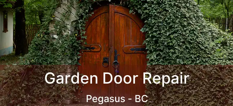  Garden Door Repair Pegasus - BC