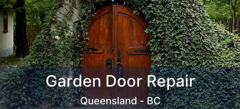  Garden Door Repair Queensland - BC