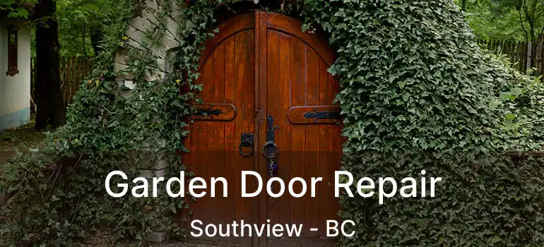  Garden Door Repair Southview - BC
