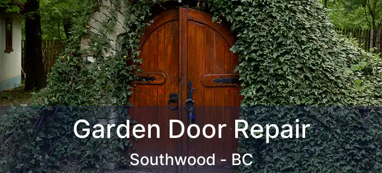  Garden Door Repair Southwood - BC