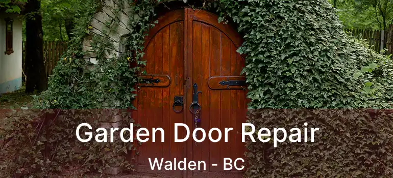  Garden Door Repair Walden - BC
