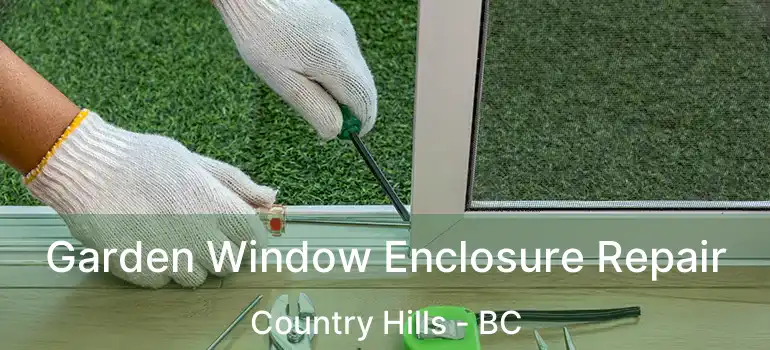  Garden Window Enclosure Repair Country Hills - BC