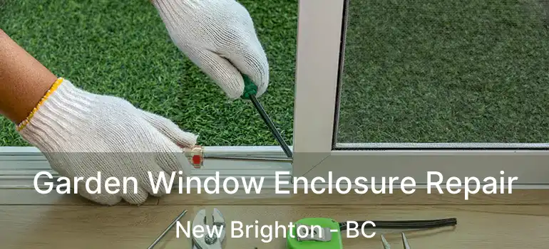 Garden Window Enclosure Repair New Brighton - BC