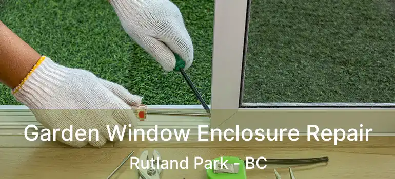  Garden Window Enclosure Repair Rutland Park - BC