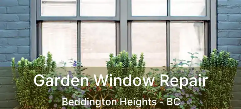  Garden Window Repair Beddington Heights - BC
