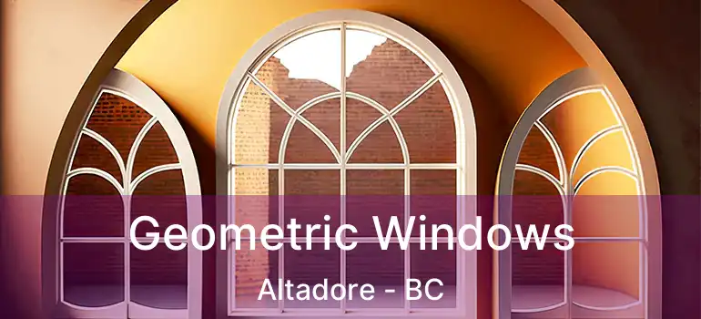  Geometric Windows Altadore - BC