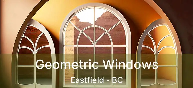  Geometric Windows Eastfield - BC