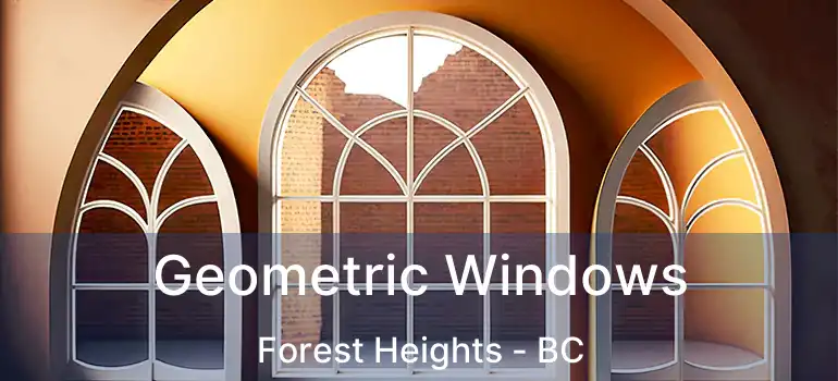  Geometric Windows Forest Heights - BC