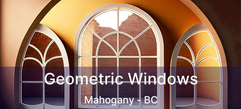  Geometric Windows Mahogany - BC