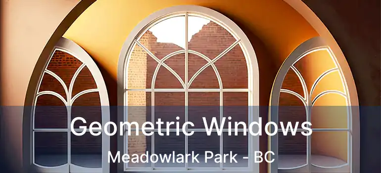  Geometric Windows Meadowlark Park - BC