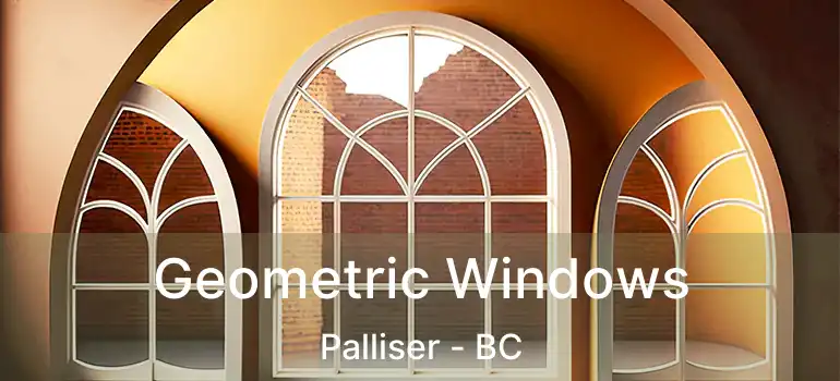  Geometric Windows Palliser - BC