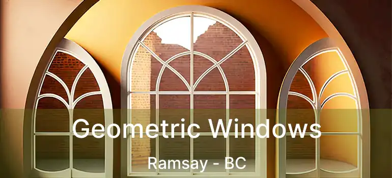  Geometric Windows Ramsay - BC