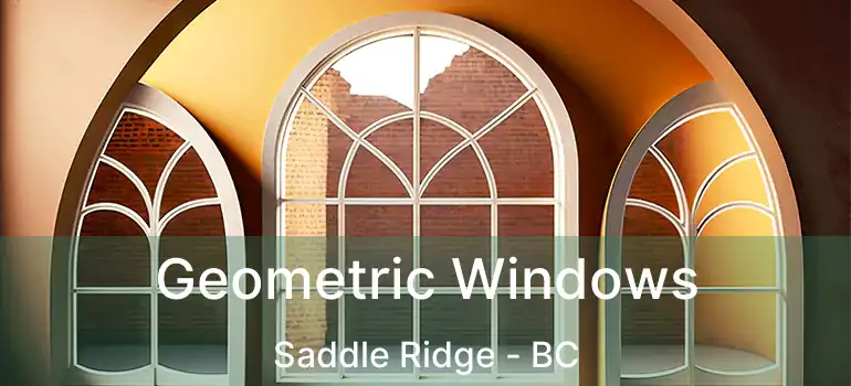  Geometric Windows Saddle Ridge - BC