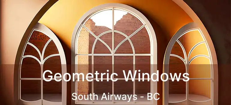  Geometric Windows South Airways - BC