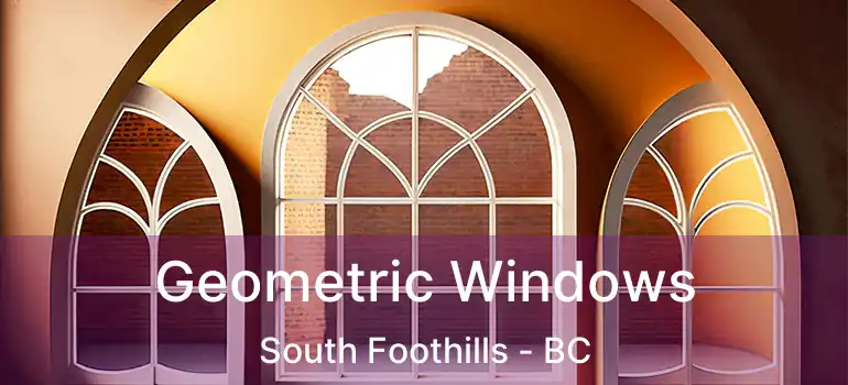  Geometric Windows South Foothills - BC