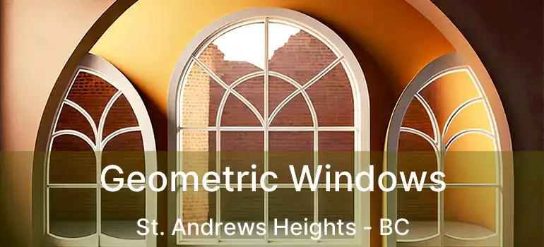  Geometric Windows St. Andrews Heights - BC