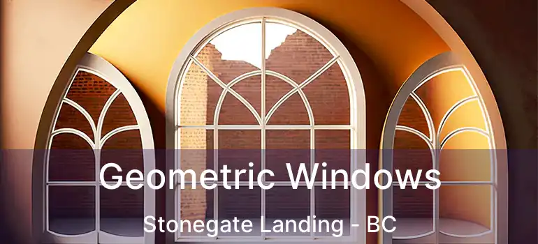  Geometric Windows Stonegate Landing - BC
