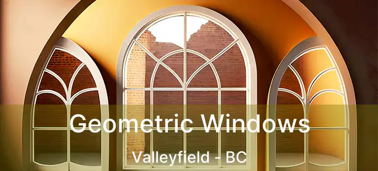  Geometric Windows Valleyfield - BC