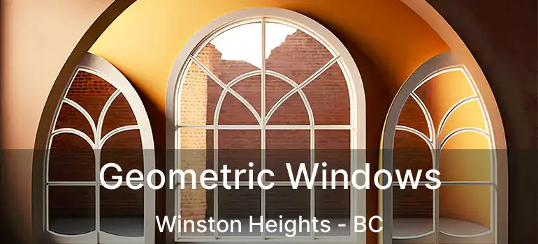  Geometric Windows Winston Heights - BC