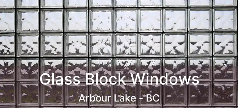  Glass Block Windows Arbour Lake - BC