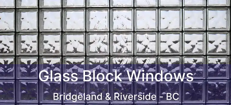  Glass Block Windows Bridgeland & Riverside - BC